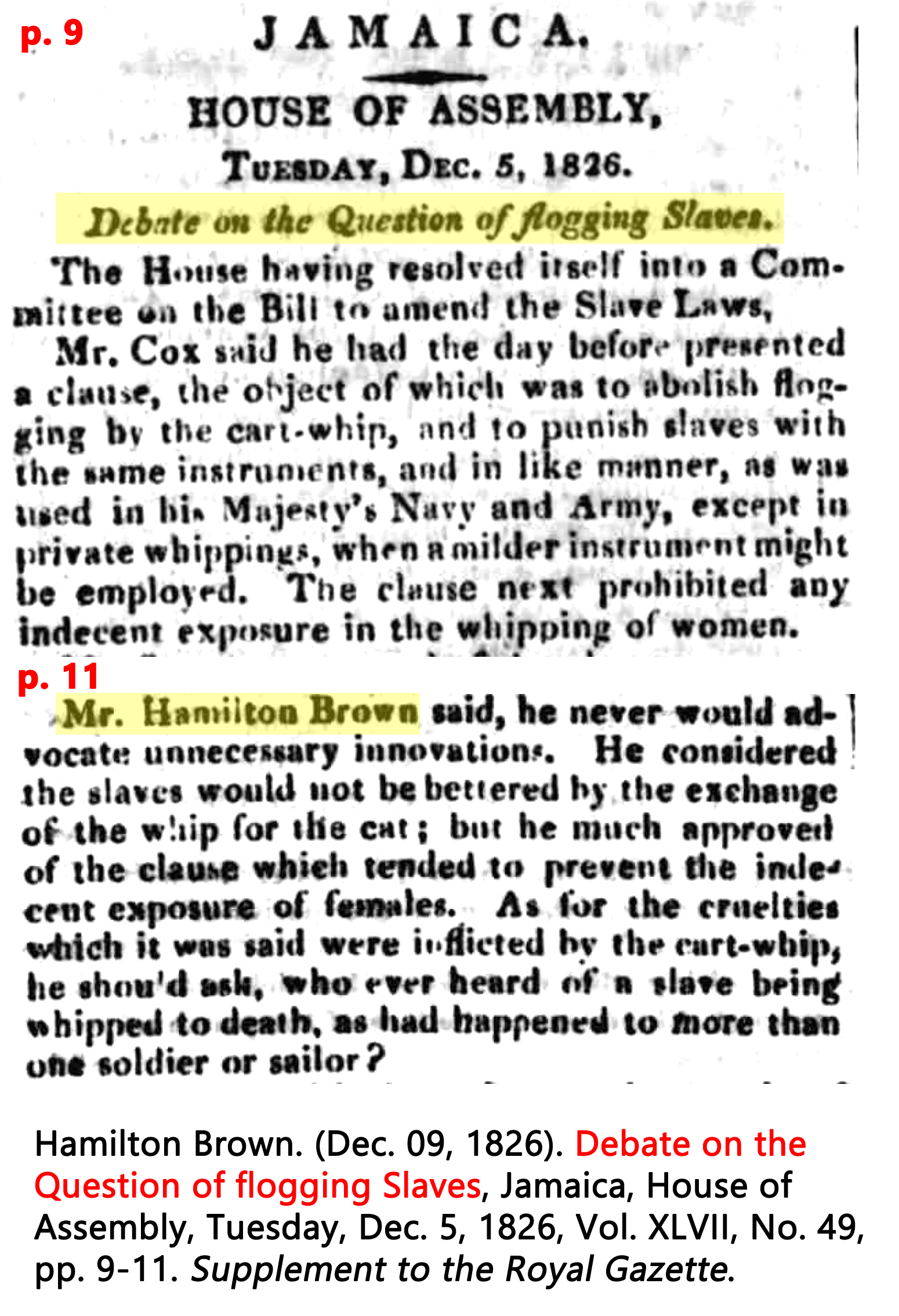 Hamilton Brown. (Dec. 09, 1826). Debate on the Question of flogging Slaves, Jamaica, House of Assembly, Tuesday, Dec. 5, 1826, Vol. XLVII, No. 49, pp. 9-11. Supplement to the Royal Gazette.